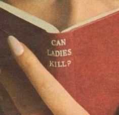 a close up of a person reading a book with their hand on the cover and text can ladies kill?