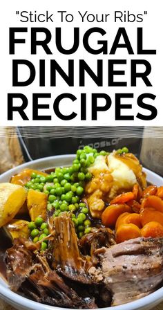 a white bowl filled with meat and veggies next to the words stick to your ribs frugal dinner recipes