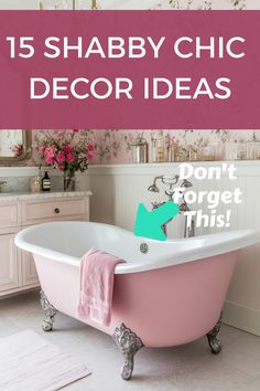 a pink bath tub with the words 15 shabby chic decor ideas