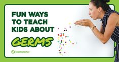 a woman is holding her hands out in front of a sign that says, fun ways to teach kids about germs