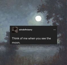 a painting with the words think of me when you see the moon in front of it