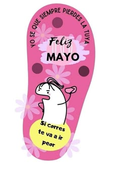 a pink slipper with the words feli's mayo written in spanish on it