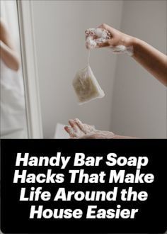 a person is washing their hands in front of a mirror with the words handy bar soap hacks that make life around the house easier