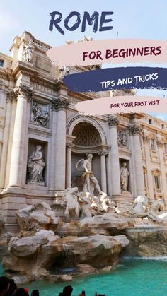 the words rome for beginners tips and tricks for your first visit are in front of a fountain