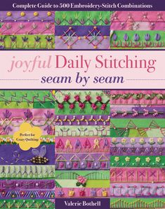 Joyful Daily Stitching Seam by Seam - Softcover Groovy Embroidery, Tutorial Sulaman Pita, Embroidery Books, Silk Ribbon Embroidery Tutorial, Sulaman Pita, Ribbon Embroidery Kit, Crazy Quilt Stitches, Sue Spargo, Embroidery Ribbon