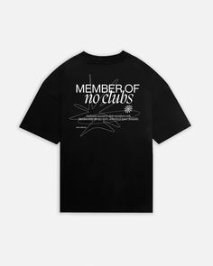 Member of No Clubs T-Shirt - Black – Hours Swag Shirts, One Liner, Perfect Shirt, Graphic Design Inspiration, Vintage Tshirts, Oversized Fits, Cool Shirts, Drop Shoulder, Size Chart