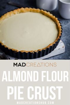 a close up of a pie on a table with the words mad creations almond flour