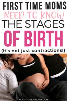 a pregnant woman is sitting on her stomach with the words, first time moms need to know the stages of birth it's not just contraption