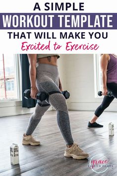 two women doing exercises with dumbbells and the words, a simple workout template that will make you excited to exercise