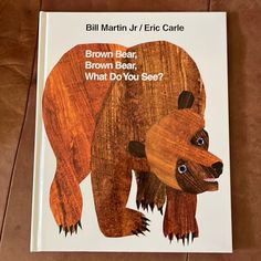 brown bear, brown bear, what do you see? by bill martin jr eric carre