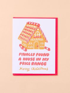 a christmas card with a gingerbread house and candy canes on the front reads, finally found a house in my price range merry christmas