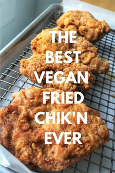 the best vegan fried chicken ever on a cooling rack with text overlay that reads, the best vegan fried chicken ever