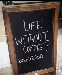 a sign that says life without coffee on it