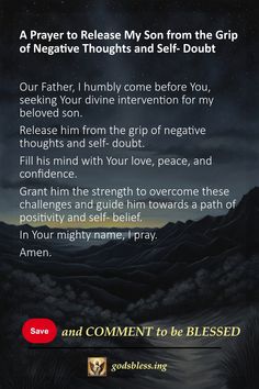 A Prayer to Release My Son from the Grip of Negative Thoughts and Self-Doubt Prayers To Get Rid Of Negativity, Prayers Against Negative Thoughts, Prayers To Break Strongholds, Prayers For My Son, Breakthrough Prayers, Prayers Against Anger, Prayer For Your Son, Energy Healing Quotes, Prayer Against Monitoring Spirits