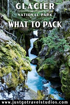 a river in the middle of a forest with text overlay that reads glacier national park what to pack