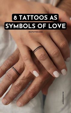 two hands with tattoos on their fingers and the words 8 tattoos as symbols of love