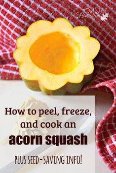 an acorn squash on a red and white checkered cloth with the words how to peel, freeze, and cook an acorn squash plus seed - saving info