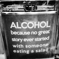 an alcohol can with the words alcohol because no great story ever started with someone eating a salad