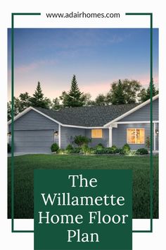 a house with the words, the willamete home floor plan in front of it