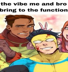 an image of some cartoon characters with text that reads, the vibe me and bros are trying to the function