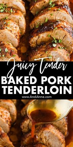 juicy tender baked pork tender with sauce being drizzled over it