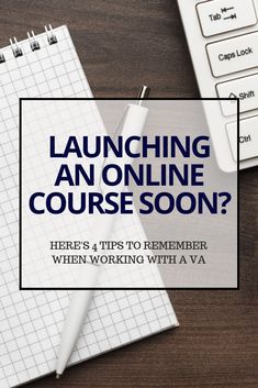 a notebook with the title launching an online course soon? here's 4 tips to remember when working with a va