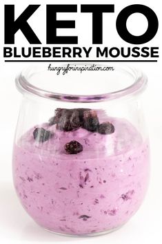 blueberry mousse in a glass jar with the words keto on it