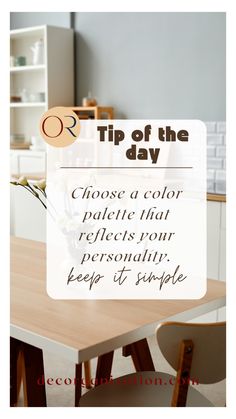 a table with chairs and a sign that says tip of the day choose a color palette that reflects your personality, keep it simple