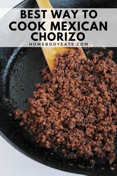 the best way to cook mexican chorizo is in a cast iron skillet