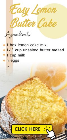 a lemon cake is on a plate with a fork next to it and the recipe below reads easy lemon cake ingredients 1 / 2 cup unsaled butter melt