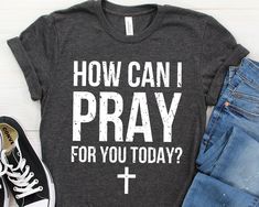 Pray Shirt, Praying Shirt, Prayer Shirt, Christian Shirt, Christian Gift, Jesus Shirt, Jesus Lover Shirt, Jesus Tshirt, Bible Shirt Thanks for shopping with WichitaClothing! We offer soft, durable, and high quality clothing products. We take pride in our customer service! If you have any regarding our products feel free to ask. :) **Please read our above sizing chart** Material: - Dark Grey Heather - 52% Airlume combed and ring-spun cotton, 48% poly - All Other Colors - 100% Airlume combed and r Church Tshirt Designs Ideas, Praying Shirt, Christian Tshirt Design Ideas, Funny Christian Shirts, Jesus Shirts Christian Clothing, Church Tshirts, Pray Shirt, Christian Tshirt Design, Inspirational Shirts