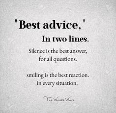 a quote from the writer's wife about best advice, in two lines silence is the best answer for all questions smiling is the best reaction in every situation