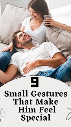 a man and woman laying on a couch with the text 5 small gestures that make him feel special