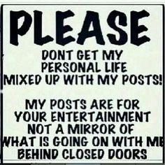 a sign that says please don't get my personal life mixed up with my posts