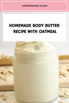 [object Object] Oatmeal Body Butter, Oat Butter, Recipe With Oatmeal, Homestead Planning, Diy Homesteading, Diy Cleanser