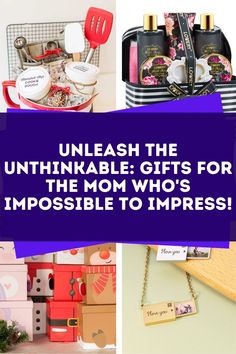 the words unleash the unthinable gifts for the mom who's impossible to impress