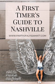 a girl standing in front of a wall with her arms up and the words, a first timer's guide to nashville