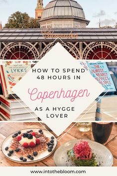 a collage of photos with the words how to spend 48 hours in copenhagen as a hygge lover