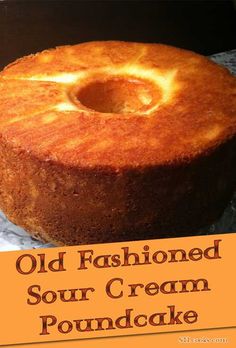 an old fashioned sour cream pound cake with the words old fashioned sour cream poundcake