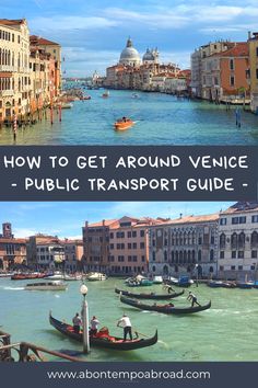 two pictures with the words how to get around venice - public transport guide on them