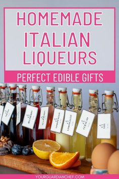 homemade italian liqueurs perfect edible gifts for the whole family - you can make them at home