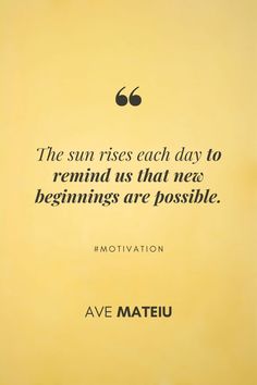 the sun rises each day to remind us that new beginnings are possible motivational quote