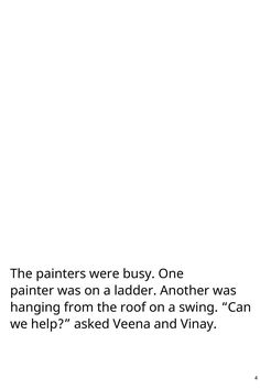 the painting was busy one painter was on a ladder another was hanging from the roof on a swing can we help? asked veena and vinay