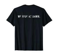 PRICES MAY VARY. This funny We Ride At Dawn shirt is great for those who enjoy the journey, the destination, and everything in between. This is perfect for someone out on a mission. All shirts are made of great quality, wash well, and are true to size. Great for running the fun run, training for the not-so-fun run, gifts for friends and family members, parties, and for those who want to live life on the edge. Lightweight, Classic fit, Double-needle sleeve and bottom hem Funny Text Short Sleeve T-shirt For Outdoor, We Ride At Dawn, Run Training, Life On The Edge, T Shirts Design, Youth Ministry, Fun Run, Shirts Design, Marriage And Family