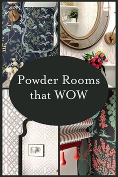 the words powder rooms that wow are overlaid by images of wallpapers and mirrors