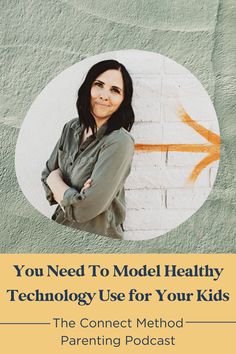 a woman leaning against a wall with the words you need to model healthy technology use for your kids