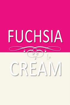 the words fuchsia and cream are in white letters