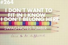 four pencils with the words i don't want to fit in know, i don't belong here swag - notes tumbir