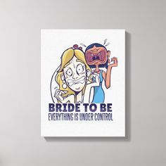 a white canvas with the words bride to be and an image of two cartoon characters