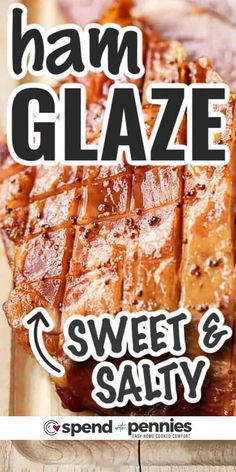 sweet and salty ham glaze on a wooden cutting board with text overlaying the image